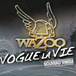 Wazoo : Vogue la Vie